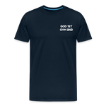 Load image into Gallery viewer, AUD Apparel God 1st Gym 2nd Men&#39;s Premium T-Shirt - deep navy

